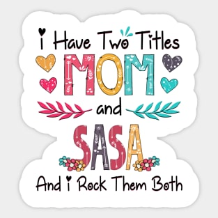 I Have Two Titles Mom And Sasa And I Rock Them Both Wildflower Happy Mother's Day Sticker